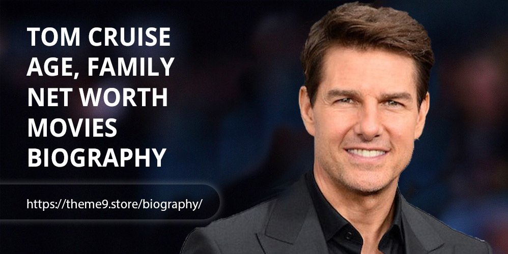 Tom Cruise Age, Family, Husband, Net Worth, Movies, Biography